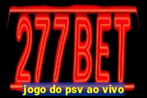 jogo do psv ao vivo